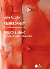Reliure origata : de l'emballage japonais au livre. Origata binding : from japanese wrapping to bookbinding - Julie Auzillon