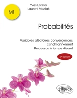 Probabilités, M1 : variables aléatoires, convergences, conditionnement, processus à temps discret - Yves Lacroix