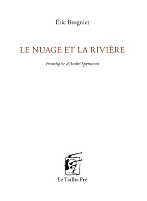 Le nuage et la rivière - Eric Brogniet