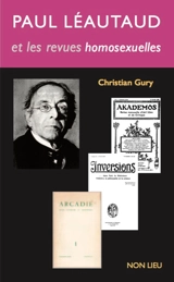 Paul Léautaud et les revues homosexuelles - Christian Gury