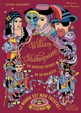 William Shakespeare, au service secret de sa majesté. Vol. 2. Le monde est mon théâtre ! - Louise Guillemot