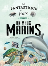 Le fantastique livre des animaux marins - Manuela Roman