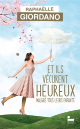 Et ils vécurent heureux malgré tous leurs enfants - Raphaëlle Giordano