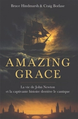Amazing Grace : la vie de John Newton et la captivante histoire derrière le cantique - Douglas Bruce Hindmarsh