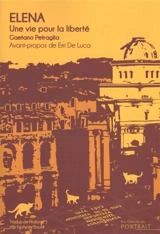 Elena : une vie pour la liberté - Gaetano Petraglia