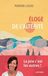 Eloge de l'altérité : la joie, c'est les autres ! - Marion Lucas