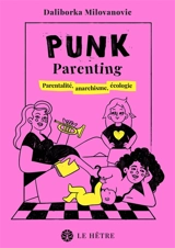 Punk parenting : parentalité, anarchisme, écologie - Daliborka Milovanovic