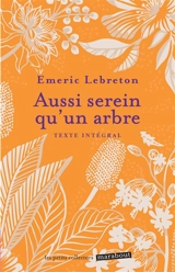 Aussi serein qu'un arbre : réveille ta force intérieure et trouve le chemin du bonheur : texte intégral - Emeric Lebreton