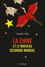 La Chine et le nouveau désordre mondial - Chiu, Joanna