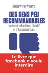 Des gens peu recommandables : une histoire d'ambition, d'avidité et d'illusions perdues - Sarah Wynn-Williams