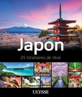 Japon : 25 itinéraires de rêve - Collectif Ulysse