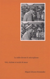 La radio devant le microphone : voix, érotisme et société de masse - Miguel Alvarez-Fernandez