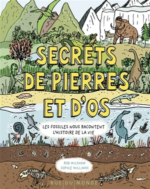 Secrets de pierres et d'os : les fossiles nous racontent l'histoire de la vie - Rob Wilshaw