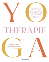 Yogathérapie : le yoga au service de votre santé - Juliette Dumas