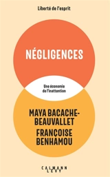 Négligences : une économie de l'inattention - Maya Beauvallet