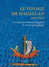 Le voyage de Magellan (1519-1522) : la relation d'Antonio Pigafetta & autres témoignages - Antonio Pigafetta