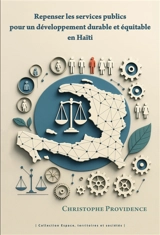 Repenser les services publics pour un développement durable et équitable en Haïti - Christophe Providence