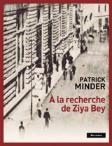 A la recherche de Ziya Bey - Patrick Minder