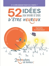 2 minutes de bonheur ! : 52 idées pour prendre le temps d'être heureux - Raphaëlle de Foucauld