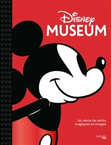 Disney museum : un siècle de récits magiques en images - Walt Disney company