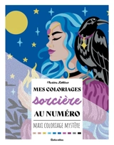 Mes coloriages sorcière au numéro : maxi coloriage mystère - Marica Zottino