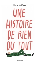 Une histoire de rien du tout - Marie Dorléans