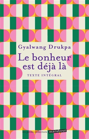 Le bonheur est déjà là : texte intégral - Gyalwang Drukpa 12