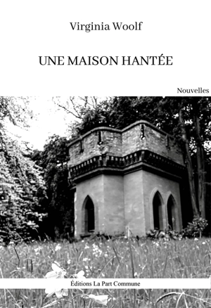 Une maison hantée - Virginia Woolf