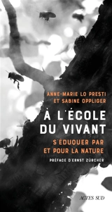 A l'école du vivant : s'éduquer par et pour la nature - Anne-Marie Lo Presti