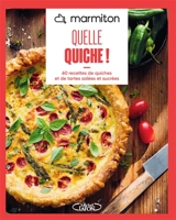 Quelle quiche ! : 60 recettes de quiches et de tartes salées et sucrées - Marmiton.org