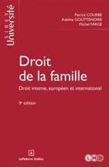 Droit de la famille : droit interne, européen et international - Patrick Courbe