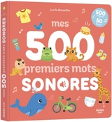 Mes 500 premiers mots sonores : 500 mots lus + 50 bruits - Lucile Ahrweiller