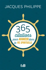 365 citations pour avancer dans la vie spirituelle - Jacques Philippe