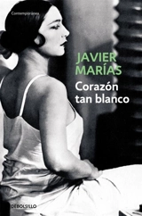 Corazon tan blanco / A Heart So White - Javier Marias