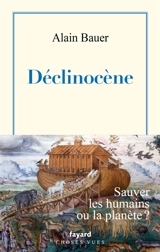 La globalisation piteuse. Vol. 4. Déclinocène : essor et éclipse de l'anthropocène consommateur : essai - Alain Bauer