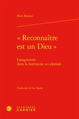 Reconnaître est un dieu : l'anagnorisis dans la littérature occidentale - Piero Boitani