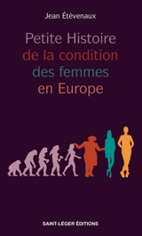 Petite histoire de la condition des femmes en Europe - Jean Etèvenaux