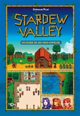 Stardew Valley : un guide de jeu non-officiel - Stéphane Pilet