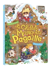 Le chalet du marquis Pagaille : cherche & trouve - Benjamin Bécue