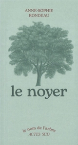 Le noyer - Anne-Sophie Rondeau