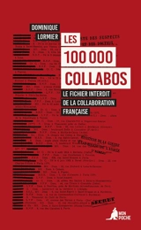 Les 100.000 collabos : le fichier interdit de la collaboration française - Dominique Lormier