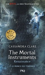 The mortal instruments, renaissance. Vol. 2. Le prince des ténèbres - Cassandra Clare