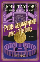 Les chroniques de St Mary. Vol. 7. Petits arrangements avec l'histoire - Jodi Taylor