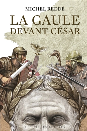 La Gaule devant César : ce que révèle l'archéologie - Michel Reddé