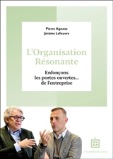 L'organisation résonnante : enfonçons les portes ouvertes... de l'entreprise - Pierre Agnèse