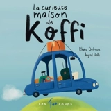 La curieuse maison de Koffi - Rhéa Dufresne