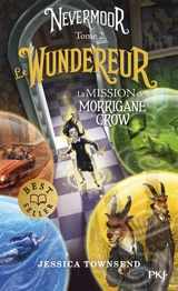 Nevermoor. Vol. 2. Le Wundereur : la mission de Morrigane Crow - Jessica Townsend