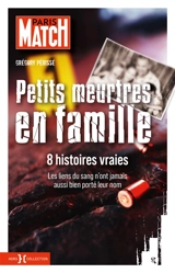 Petits meurtres en famille : 8 histoires vraies - Grégory Périssé