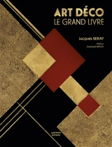 Art déco : le grand livre - Jacques Seray