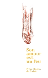 Son amour est un feu : réflexions et pages de journal - Roger